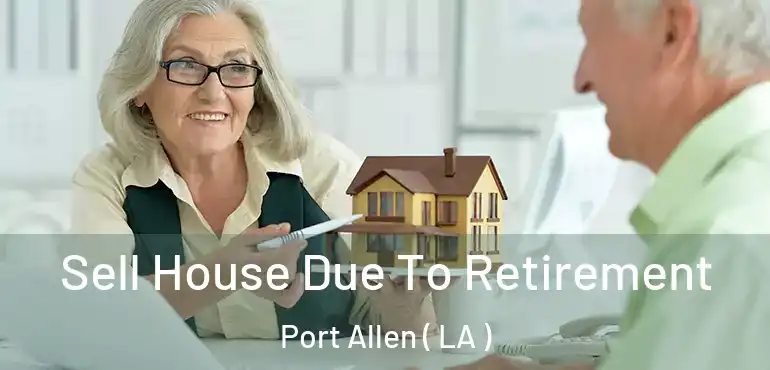  Sell House Due To Retirement Port Allen ( LA )