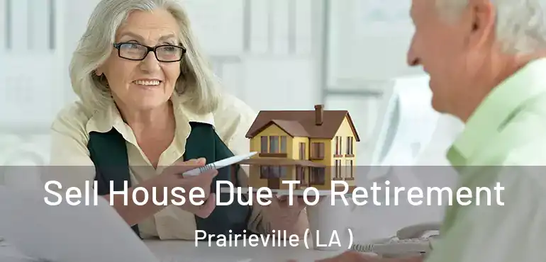  Sell House Due To Retirement Prairieville ( LA )