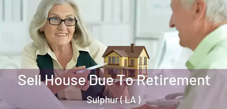  Sell House Due To Retirement Sulphur ( LA )
