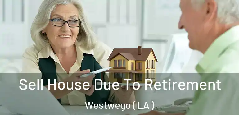  Sell House Due To Retirement Westwego ( LA )