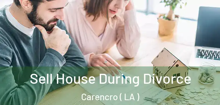  Sell House During Divorce Carencro ( LA )