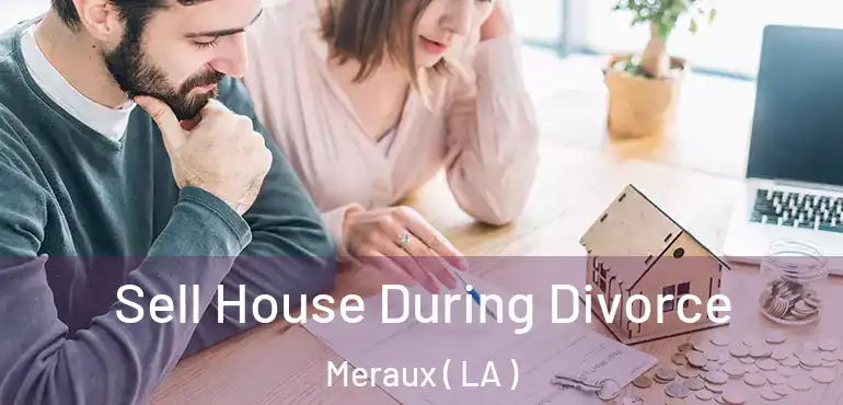 Sell House During Divorce Meraux ( LA )