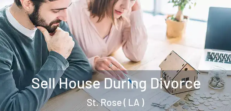  Sell House During Divorce St. Rose ( LA )