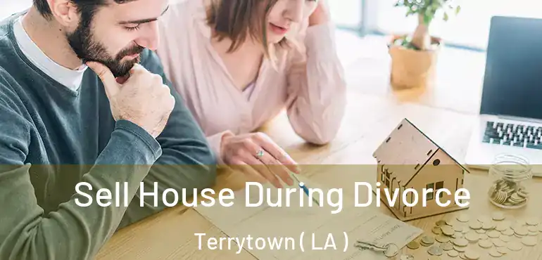  Sell House During Divorce Terrytown ( LA )