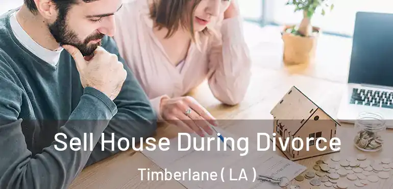  Sell House During Divorce Timberlane ( LA )