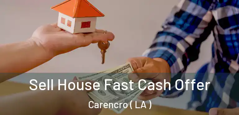  Sell House Fast Cash Offer Carencro ( LA )