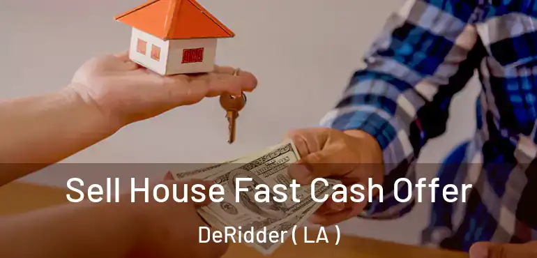  Sell House Fast Cash Offer DeRidder ( LA )