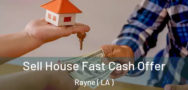  Sell House Fast Cash Offer Rayne ( LA )