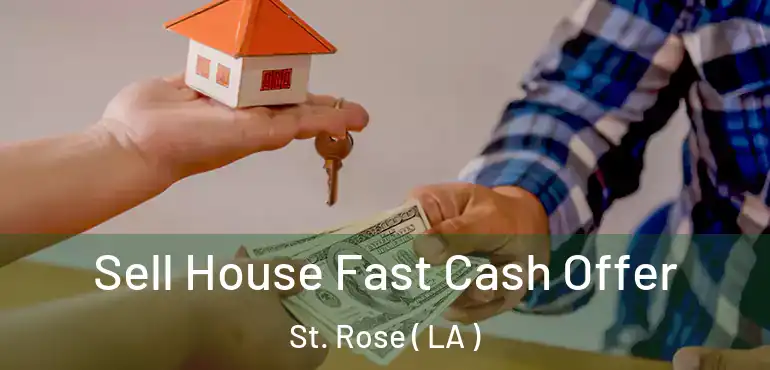  Sell House Fast Cash Offer St. Rose ( LA )