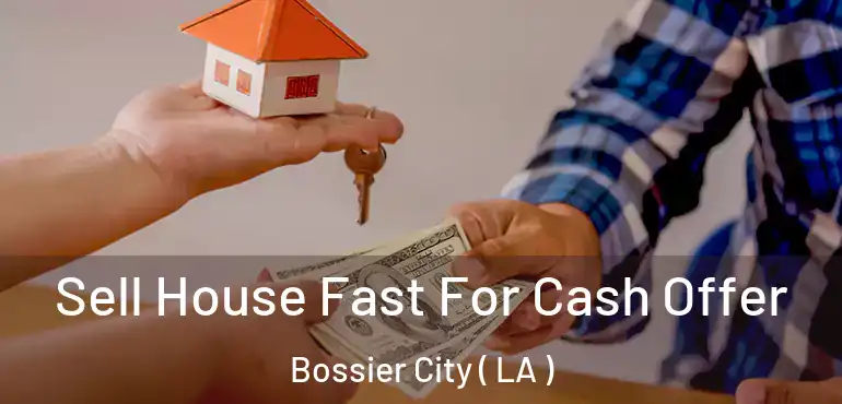  Sell House Fast For Cash Offer Bossier City ( LA )