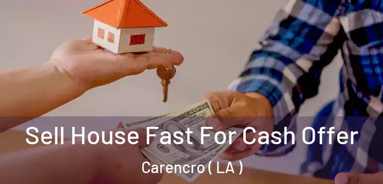  Sell House Fast For Cash Offer Carencro ( LA )