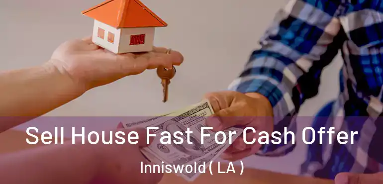  Sell House Fast For Cash Offer Inniswold ( LA )
