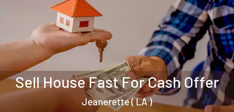  Sell House Fast For Cash Offer Jeanerette ( LA )
