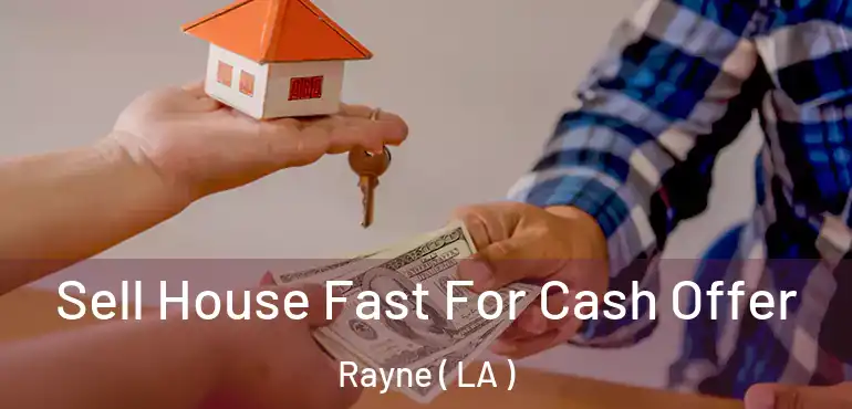  Sell House Fast For Cash Offer Rayne ( LA )