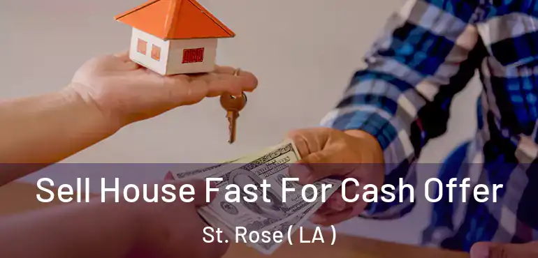  Sell House Fast For Cash Offer St. Rose ( LA )