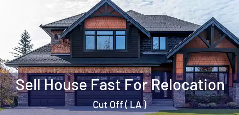  Sell House Fast For Relocation Cut Off ( LA )