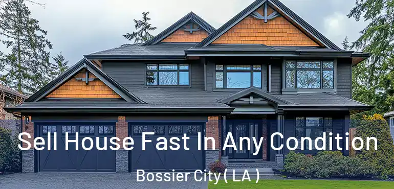  Sell House Fast In Any Condition Bossier City ( LA )