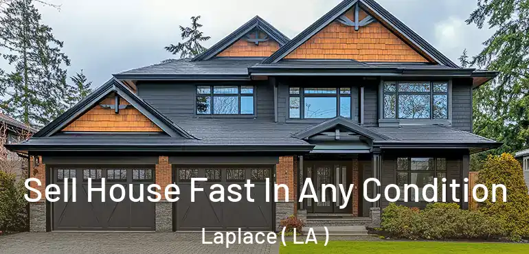  Sell House Fast In Any Condition Laplace ( LA )