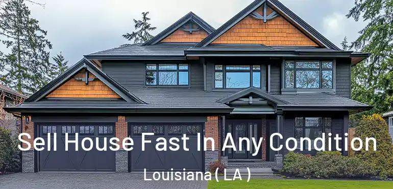  Sell House Fast In Any Condition Louisiana ( LA )