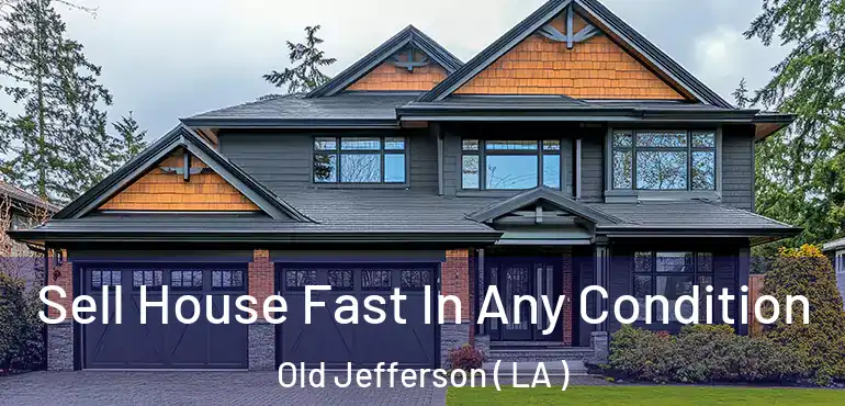  Sell House Fast In Any Condition Old Jefferson ( LA )