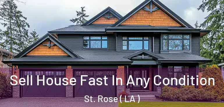  Sell House Fast In Any Condition St. Rose ( LA )