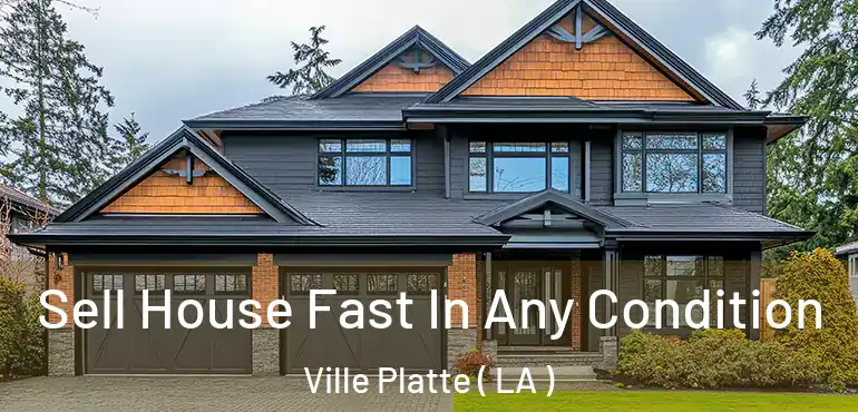  Sell House Fast In Any Condition Ville Platte ( LA )