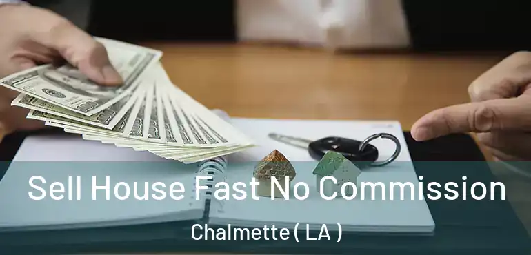  Sell House Fast No Commission Chalmette ( LA )