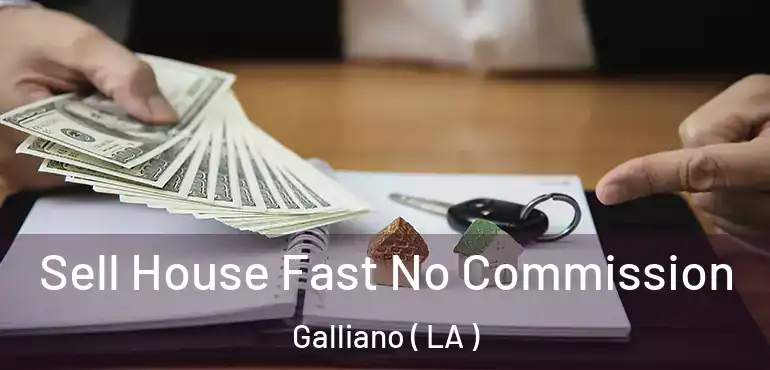  Sell House Fast No Commission Galliano ( LA )