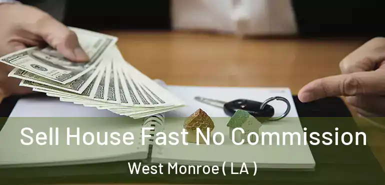  Sell House Fast No Commission West Monroe ( LA )
