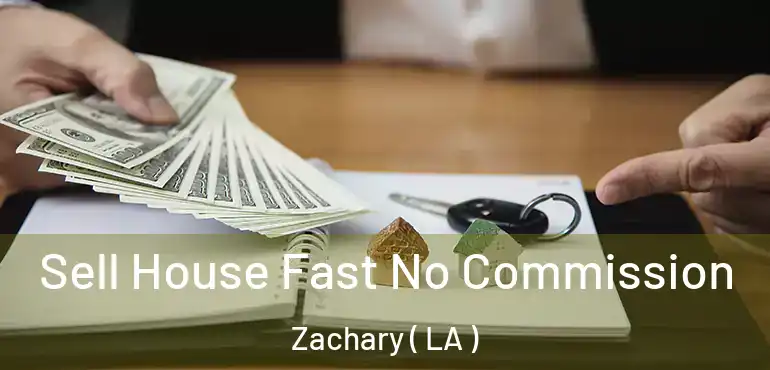  Sell House Fast No Commission Zachary ( LA )
