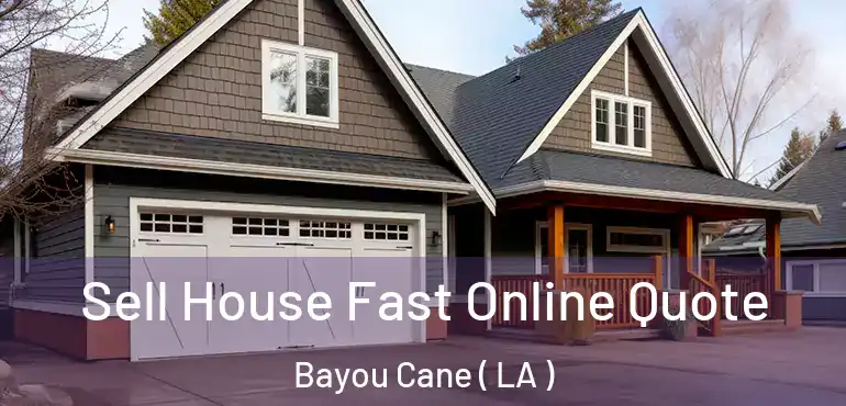  Sell House Fast Online Quote Bayou Cane ( LA )