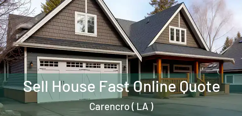  Sell House Fast Online Quote Carencro ( LA )