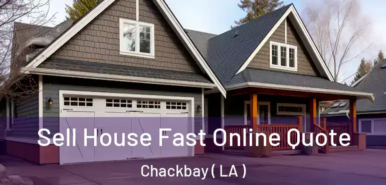  Sell House Fast Online Quote Chackbay ( LA )
