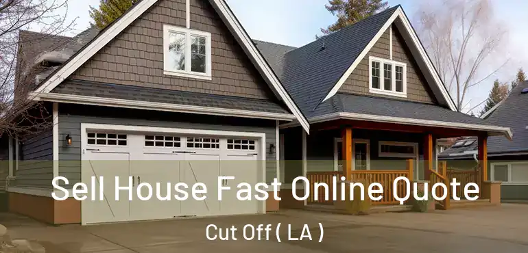  Sell House Fast Online Quote Cut Off ( LA )