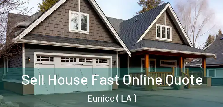  Sell House Fast Online Quote Eunice ( LA )