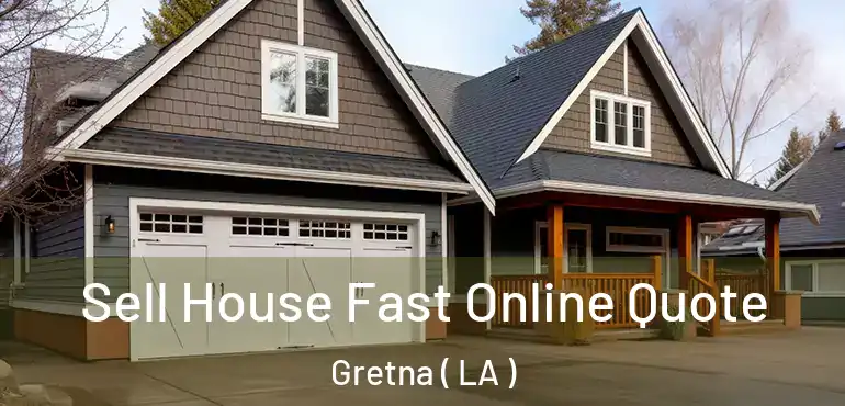  Sell House Fast Online Quote Gretna ( LA )