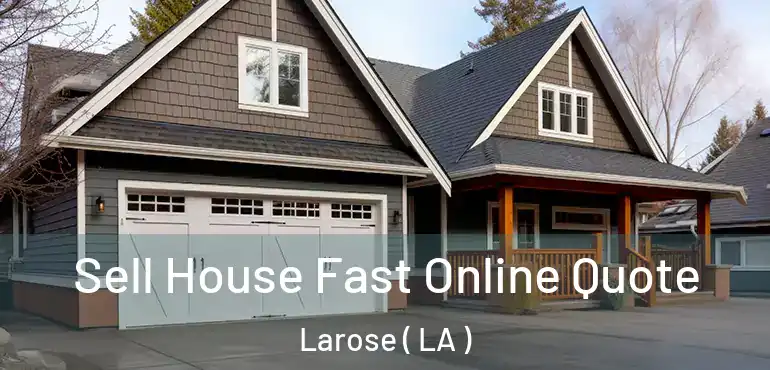  Sell House Fast Online Quote Larose ( LA )
