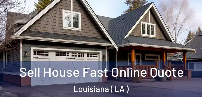 Sell House Fast Online Quote Louisiana ( LA )