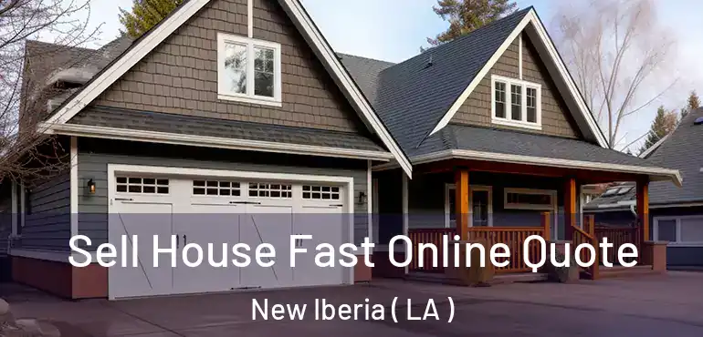  Sell House Fast Online Quote New Iberia ( LA )