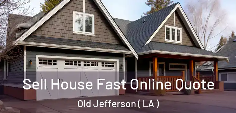  Sell House Fast Online Quote Old Jefferson ( LA )