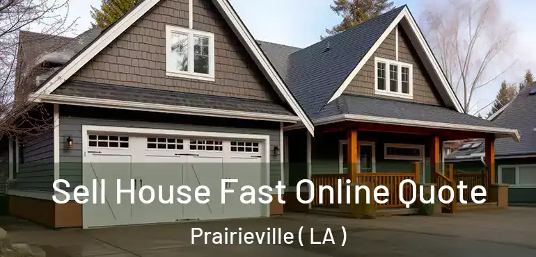  Sell House Fast Online Quote Prairieville ( LA )