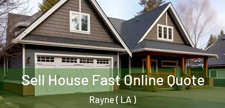  Sell House Fast Online Quote Rayne ( LA )