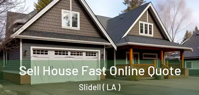  Sell House Fast Online Quote Slidell ( LA )