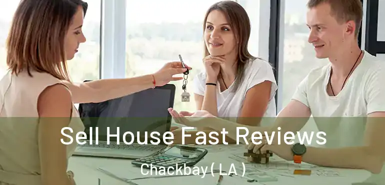  Sell House Fast Reviews Chackbay ( LA )