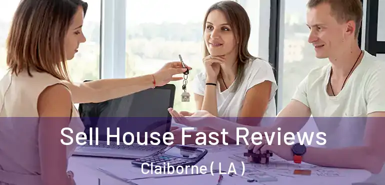  Sell House Fast Reviews Claiborne ( LA )