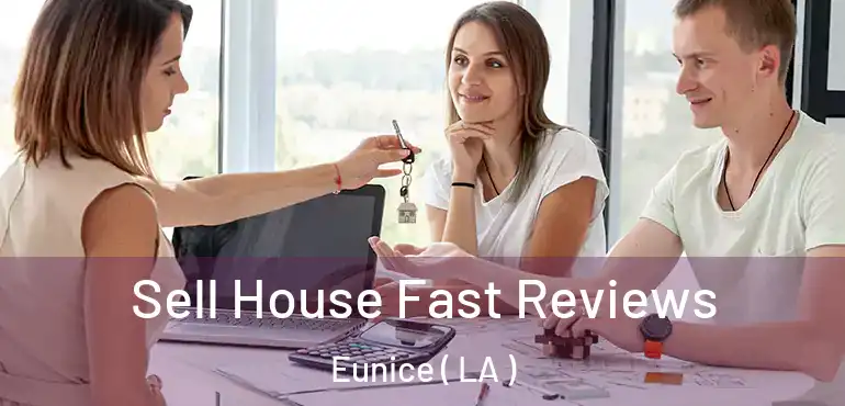  Sell House Fast Reviews Eunice ( LA )