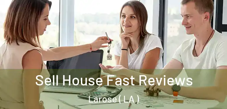  Sell House Fast Reviews Larose ( LA )