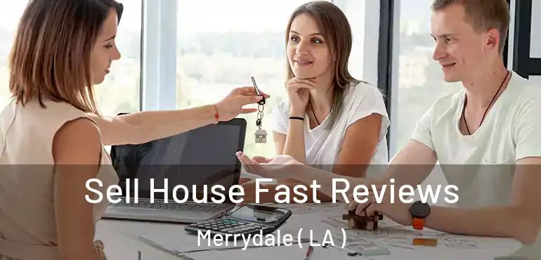  Sell House Fast Reviews Merrydale ( LA )