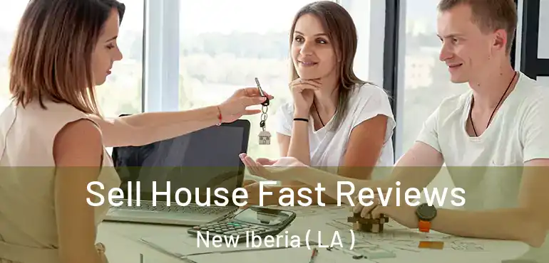  Sell House Fast Reviews New Iberia ( LA )