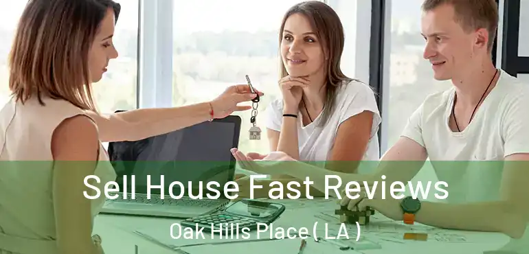  Sell House Fast Reviews Oak Hills Place ( LA )